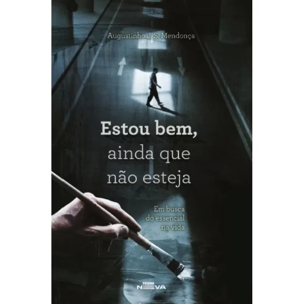 Estou bem, ainda que não esteja: Em busca do essencial na vida