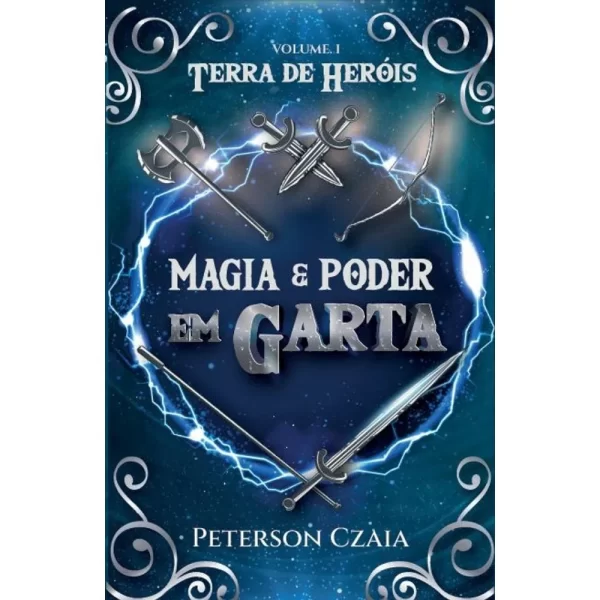 Magia e poder em Garta: Volume 1 (Terra de Heróis)